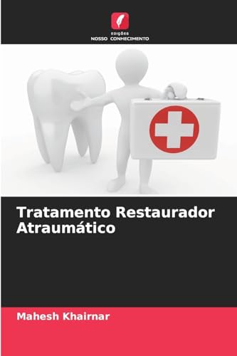 Tratamento Restaurador Atraumático: DE von Edições Nosso Conhecimento