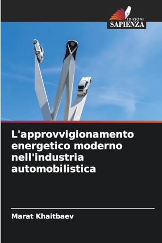 L'approvvigionamento energetico moderno nell'industria automobilistica von Edizioni Sapienza