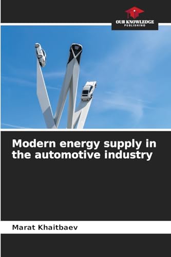 Modern energy supply in the automotive industry von Our Knowledge Publishing
