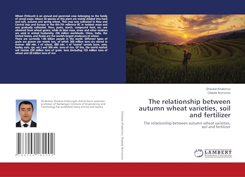 The relationship between autumn wheat varieties, soil and fertilizer: The relationship between autumn wheat varieties, soil and fertilizer von LAP LAMBERT Academic Publishing