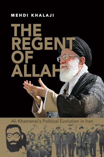 The Regent of Allah: Ali Khamenei's Political Evolution in Iran von Rowman & Littlefield Publishers