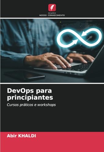 DevOps para principiantes: Cursos práticos e workshops von Edições Nosso Conhecimento