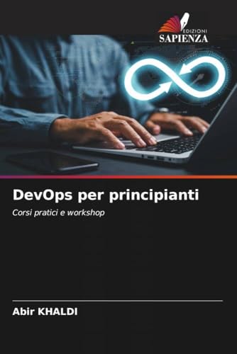 DevOps per principianti: Corsi pratici e workshop von Edizioni Sapienza