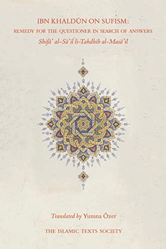 Ibn Khaldun on Sufism: Remedy for the Questioner in Search of Answers von Islamic Texts Society