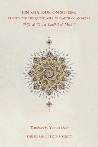 Ibn Khaldun on Sufism: Remedy for the Questioner in Search of Answers