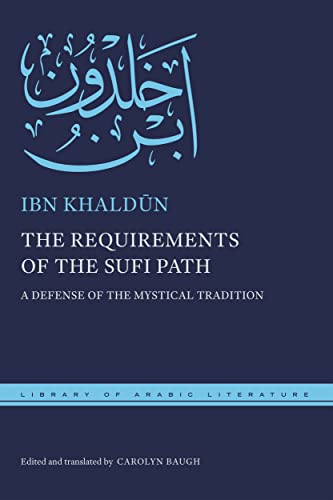 The Requirements of the Sufi Path: A Defense of the Mystical Tradition (Library of Arabic Literature) von New York University Press