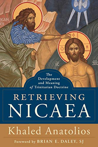 Retrieving Nicaea: The Development and Meaning of Trinitarian Doctrine von Baker Academic