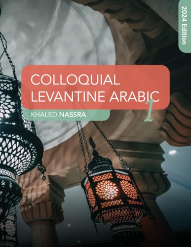 Colloquial Levantine Arabic (Colloquial Levantine Arabic Series, Band 1) von Independently Published