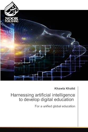 Harnessing artificial intelligence to develop digital education: For a unified global education.DE von Noor Publishing
