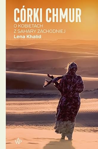 Córki chmur. O kobietach z Sahary Zachodniej von Poznańskie