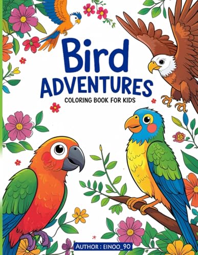 Bird Adventures Coloring Book for Kids.: Coloring book. Join the flock! Bird Adventures features stunning bird illustrations for kids to color and ... about birds (Adventure coloring book) von Independently published