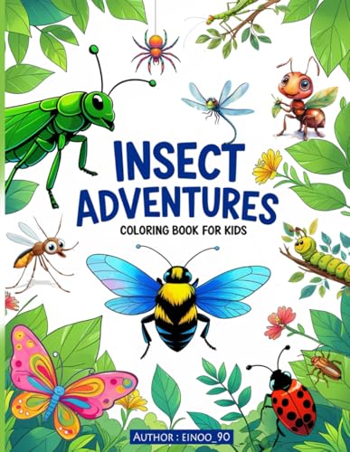 Insect Adventures Coloring Book for Kids: Coloring book. Bug Adventures: Explore & Color the Insect World! Fun illustrations of bees, butterflies, ... to learn & create (Adventure coloring book) von Independently published
