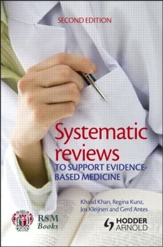 Systematic Reviews to Support Evidence-Based Medicine: How to Review and Apply Findings of Healthcare Research