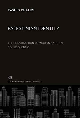 Palestinian Identity: The Construction of Modern National Consciousness von Columbia University Press