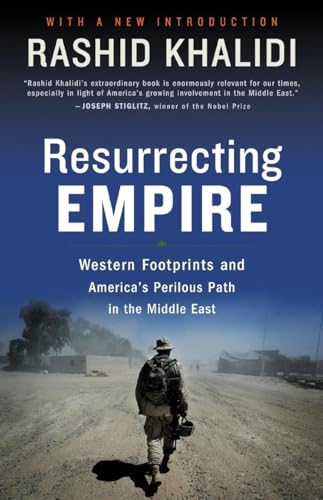 Resurrecting Empire: Western Footprints and America's Perilous Path in the Middle East von Beacon Press