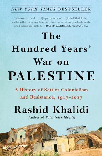 The Hundred Years' War on Palestine: A History of Settler Colonialism and Resistance, 1917-2017 von Picador