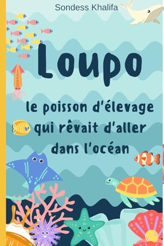 Loupo: le poisson d'élevage qui rêvait d'aller dans l'océan