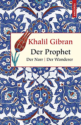 Der Prophet. Der Narr. Der Wanderer (Geschenkbuch Weisheit, Band 1) von Anaconda Verlag