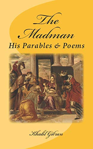 The Madman: His Parables and Poems: Original Unedited Edition (The Khalil Gibran Collection, Band 2) von CREATESPACE