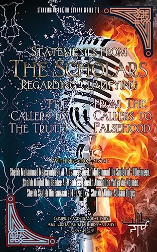 Statements from the Scholars Regarding Clarifying the Callers to the Truth From the Callers to Falsehood Statements from the Scholars Regarding Clarifying the Callers to the Truth From the Callers to Falsehood von Taalib Al-ILM Educational Resources