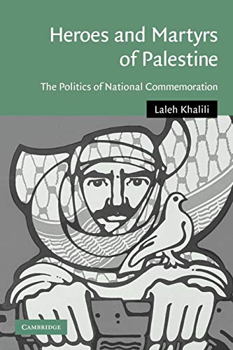 Heroes and Martyrs of Palestine: The Politics of National Commemoration (Cambridge Middle East Studies, 27, Band 27)