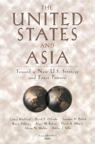 The United States and Asia: Toward a New U.S. Strategy and Force Posture (Project Air Force Report)