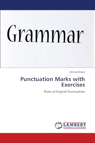 Punctuation Marks with Exercises: Rules of English Punctuation von LAP LAMBERT Academic Publishing
