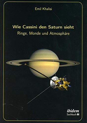 Wie Cassini den Saturn sieht: Ringe, Monde und Atmosphäre von Ibidem Press