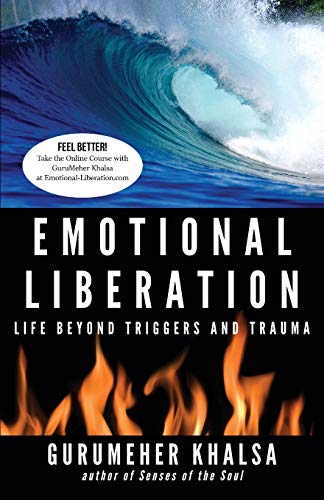Emotional Liberation: Life Beyond Triggers and Trauma