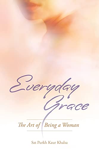 Everyday Grace: The Art of Being a Woman von Kundalini Research Institute