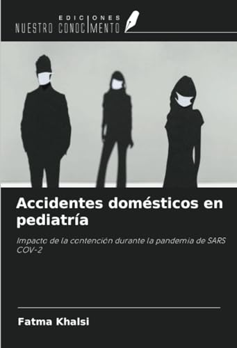 Accidentes domésticos en pediatría: Impacto de la contención durante la pandemia de SARS COV-2 von Ediciones Nuestro Conocimiento