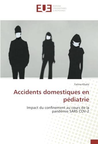 Accidents domestiques en pédiatrie: Impact du confinement au cours de la pandémie SARS COV-2 von Éditions universitaires européennes