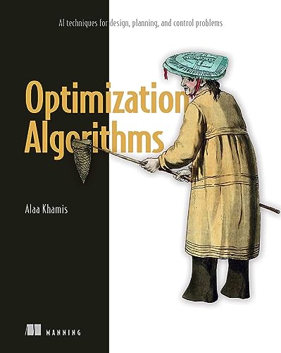 Optimization Algorithms: Ai Techniques for Design, Planning, and Control Problems von Manning Publications