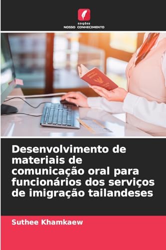 Desenvolvimento de materiais de comunicação oral para funcionários dos serviços de imigração tailandeses von Edições Nosso Conhecimento