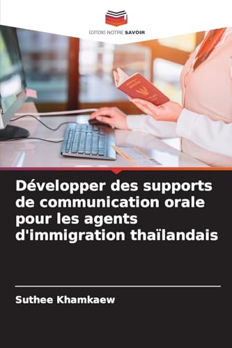 Développer des supports de communication orale pour les agents d'immigration thaïlandais von Editions Notre Savoir