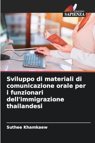 Sviluppo di materiali di comunicazione orale per i funzionari dell'immigrazione thailandesi von Edizioni Sapienza