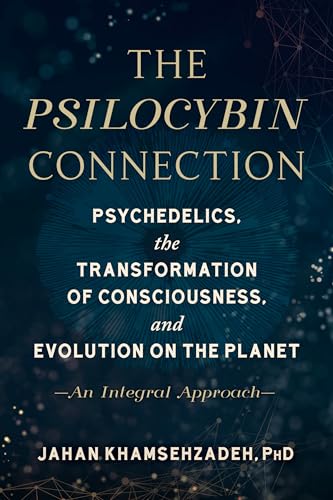 The Psilocybin Connection: Psychedelics, the Transformation of Consciousness, and Evolution on the Planet-- An Integral Approach von North Atlantic Books
