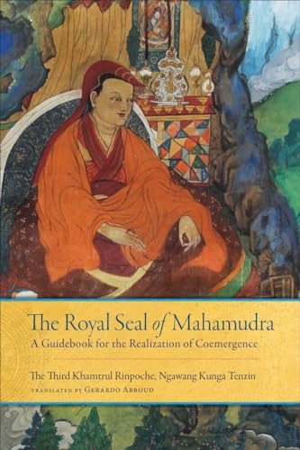 The Royal Seal of Mahamudra, Volume One: A Guidebook for the Realization of Coemergence von Snow Lion
