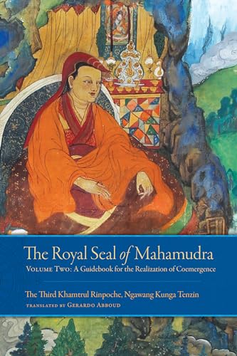 The Royal Seal of Mahamudra, Volume Two: A Guidebook for the Realization of Coemergence von Snow Lion