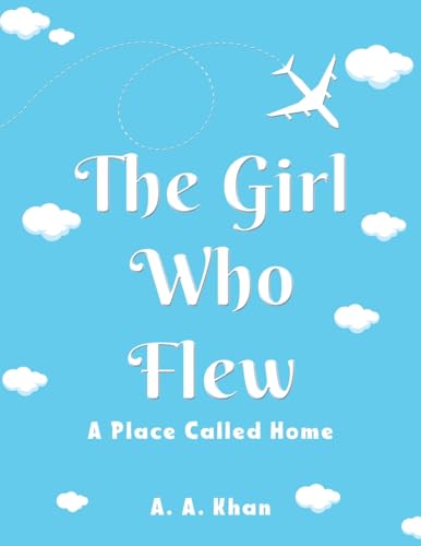 The Girl Who Flew: A Place Called Home The Girl Who Flew: A Place Called Home von Austin Macauley