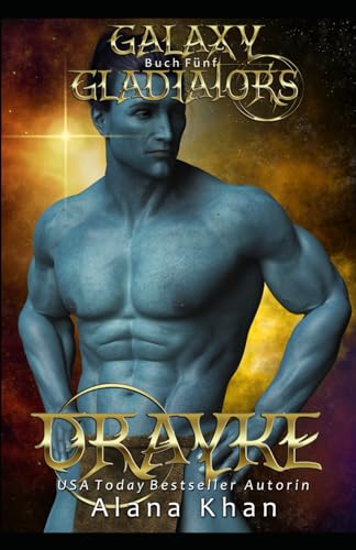 Drayke: Eine Sci-Fi Romanze mit einem dunklen Beschützer-Alien (Galaxy Gladiators Alien-Entführungsroman, Band 5) von Independently published