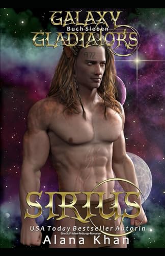 Sirius: Eine SciFi Alien-Rettungs-Romanze (Galaxy Gladiators Alien Entführungsroman 7) von Independently published