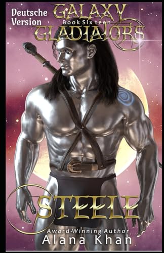 Steele (Galaxy Gladiators Alien-Entführungsroman, Band 16) von Independently published