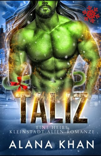 Taliz: Eine Sci-Fi Weihnachtsgeschichte, Gestrandet mit dem Alien (Arixxia Fields: Eine heiße Kleinstadt-Alien-Romanze, Band 2 (Arrixia Fields Deutsche Serie, Band 2)