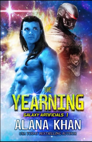 The Yearning: A Protective Robot Rescue Science Fiction Romance (Galaxy Artificials, Band 1) von Independently published