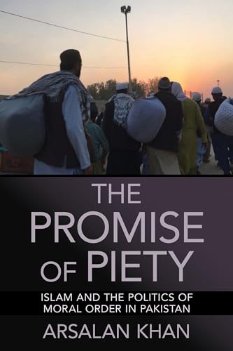 The Promise of Piety: Islam and the Politics of Moral Order in Pakistan von Cornell University Press