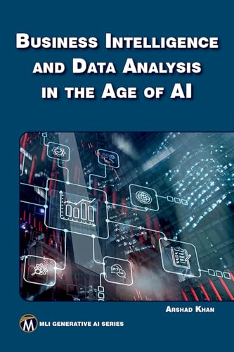 Business Intelligence and Data Analysis in the Age of AI (MLI Generative AI Series) von Mercury Learning and Information