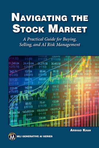 Navigating the Stock Market: A Practical Guide for Buying, Selling, and AI Risk Management (MLI Generative AI) von Mercury Learning and Information
