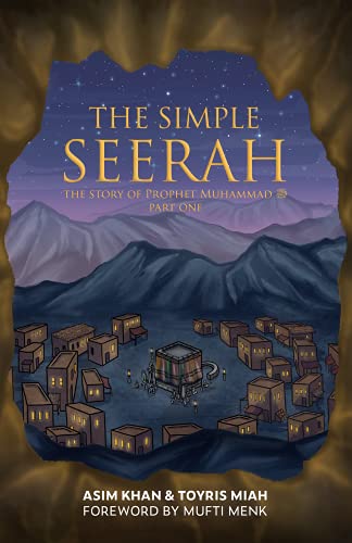 The Simple Seerah: The Story Of Prophet Muhammad - Part One