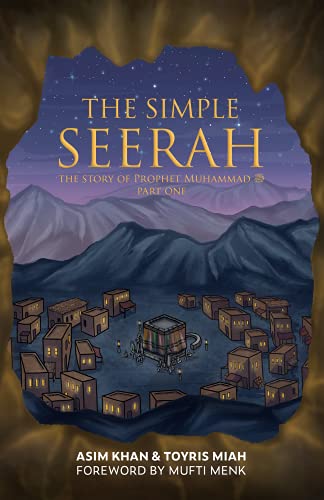 The Simple Seerah: The Story Of Prophet Muhammad - Part One